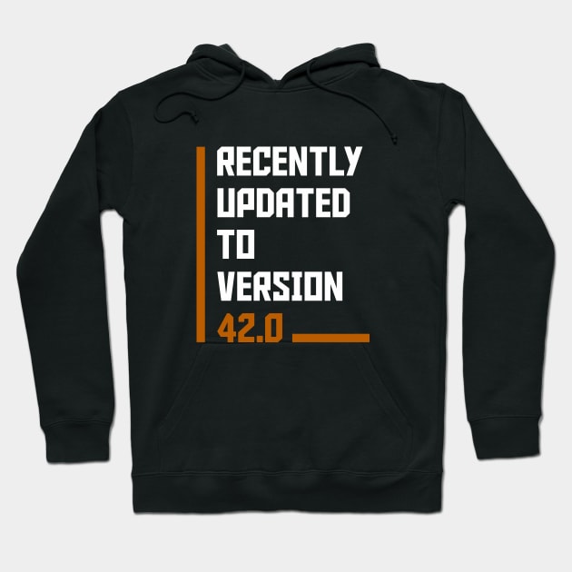 Recently Updated To Version 42 years old birthday Hoodie by hoopoe